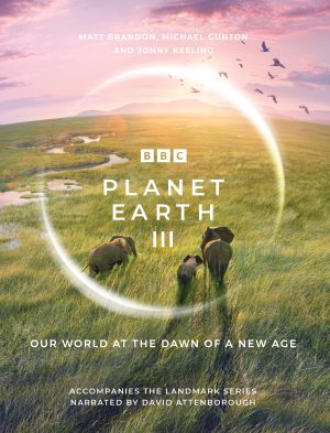 Planet Earth III: Our World at the Dawn of a New Age