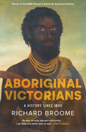 Aboriginal Victorians: A history Since 1800 (Second Edition)