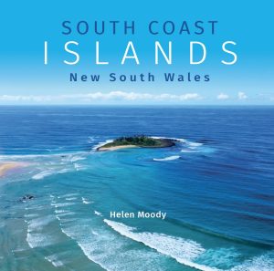 South Coast Islands New South Wales: A Guide to the 61 Islands of the South Coast of NSW