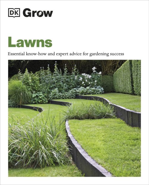 Lawns: Essential Know-how and Expert Advice for Gardening Success (DK Grow)