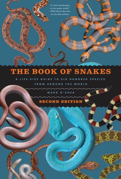The Book of Snakes: A Life-Size Guide to Six Hundred Species from Around the World (Second Edition)