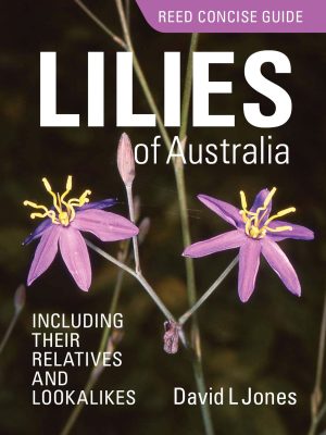 Reed Concise Guide: Lilies Of Australia Including Their Relatives and Lookalikes