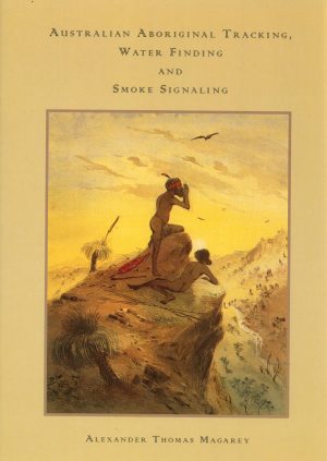 Australian Aboriginal Tracking, Water Finding and Smoke Signaling