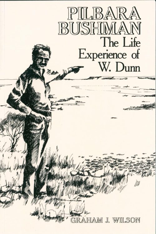 Pilbara Bushman: The Life Experience of W. Dunn