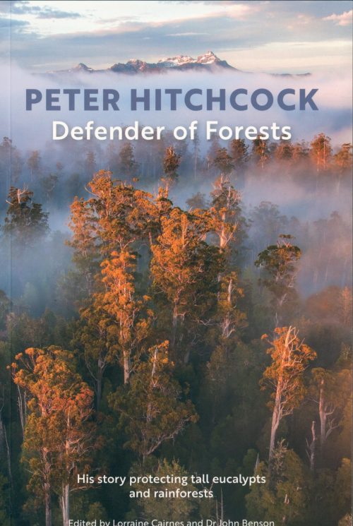 Peter Hitchcock: Defender of Forests: His Story Protecting Tall Eucalypts