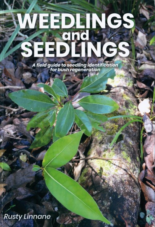 Weedlings and Seedlings: A Field Guide to Seedling Identification for Bush Regeneration