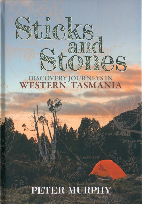 Sticks and Stones: Discovery Jouneys in Western Tasmania
