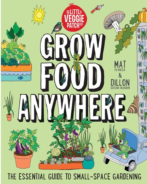 Grow Food Anywhere: The Essential Guide to Small-Space Gardening