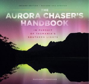 The Aurora Chaser's Handbook: In Pursuit of Tasmania's Southern Lights (Second Edition)