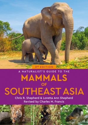 A Naturalist's Guide to the Mammals of South-East Asia (Third Edition)