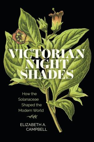 Victorian Nightshades: How the Solanaceae Shaped the Modern World