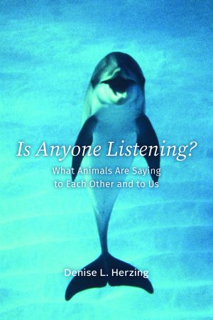Is Anyone Listening? What Animals Are Saying to Each Other and to Us