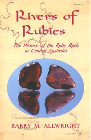 Rivers of Rubies: The History of the Ruby Rush in Central Australia