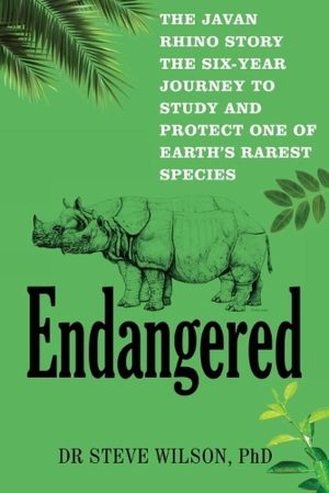 Endangered: The Javan Rhino Story: The Six-Year Journey to Study and Protect One of Earth's Rarest Species