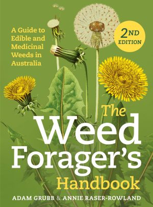 The Weed Forager's Handbook: A Guide to Edible and Medicinal Weeds in Australia (Second Edition)