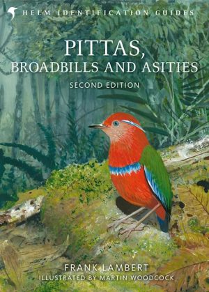 Pittas, Broadbills and Asities (Second Edition) (Helm Identification Guide)