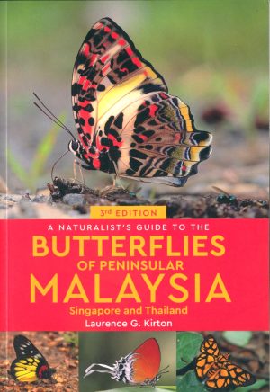 A Naturalist's Guide to the Butterflies of Peninsular Malaysia: Singapore and Thailand (Third Edition)