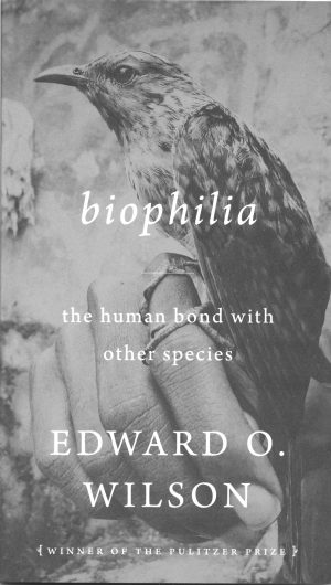 Biophilia: The Human Bond with Other Species