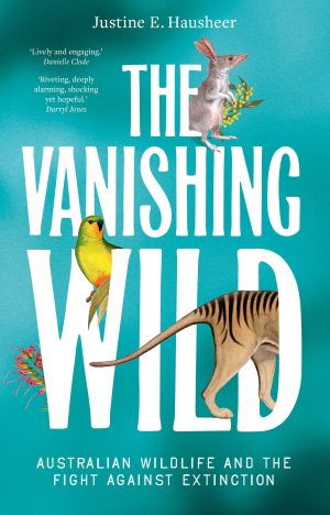 The Vanishing Wild: Australian Wildlife and the Fight Against Extinction