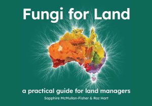 Fungi for Land: A Practical Guide for Land Managers