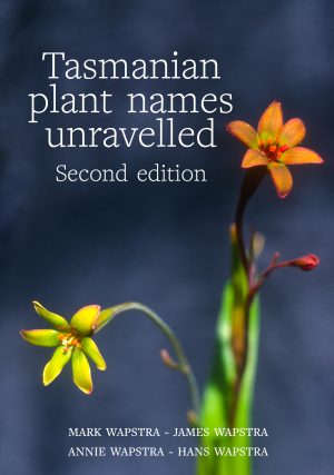 Tasmanian Plant Names Unravelled (Second Edition)